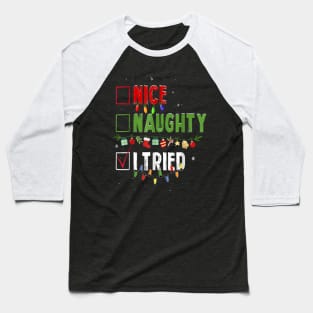 Funny Christmas Nice Naughty I Tried Holiday Xmas Baseball T-Shirt